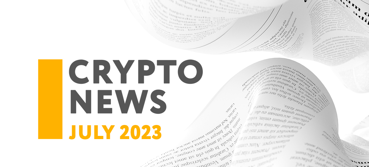Discover the Most Captivating Crypto News of July